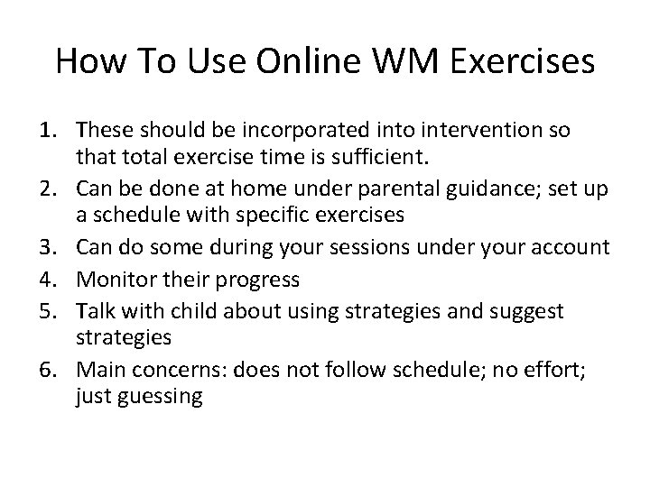 How To Use Online WM Exercises 1. These should be incorporated into intervention so