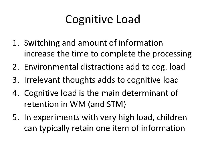 Cognitive Load 1. Switching and amount of information increase the time to complete the