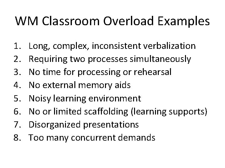 WM Classroom Overload Examples 1. 2. 3. 4. 5. 6. 7. 8. Long, complex,