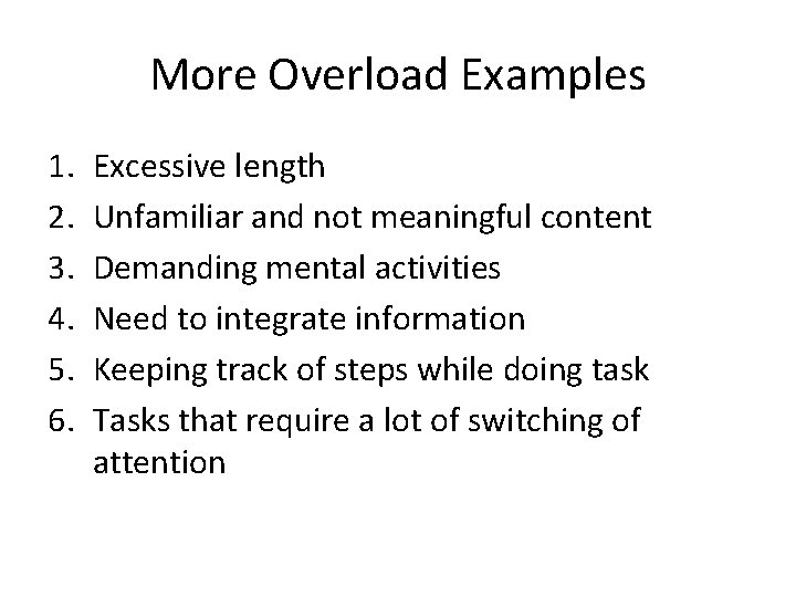 More Overload Examples 1. 2. 3. 4. 5. 6. Excessive length Unfamiliar and not