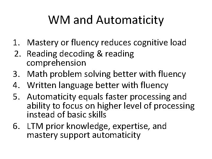 WM and Automaticity 1. Mastery or fluency reduces cognitive load 2. Reading decoding &