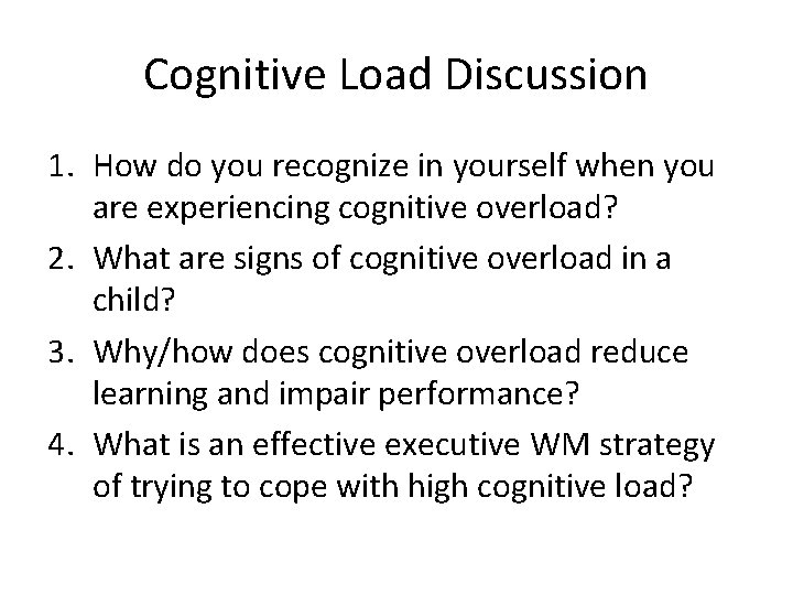 Cognitive Load Discussion 1. How do you recognize in yourself when you are experiencing