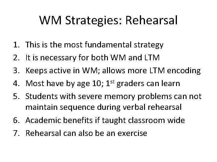 WM Strategies: Rehearsal 1. 2. 3. 4. 5. This is the most fundamental strategy