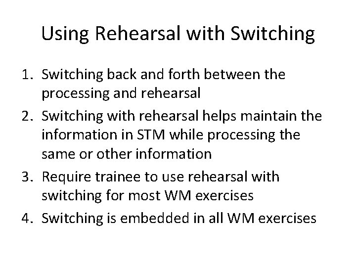 Using Rehearsal with Switching 1. Switching back and forth between the processing and rehearsal