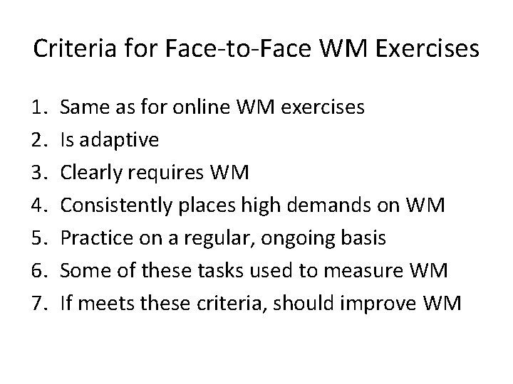 Criteria for Face-to-Face WM Exercises 1. 2. 3. 4. 5. 6. 7. Same as