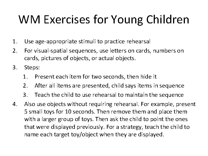 WM Exercises for Young Children 1. 2. Use age-appropriate stimuli to practice rehearsal For