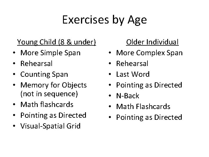 Exercises by Age Young Child (8 & under) • More Simple Span • Rehearsal