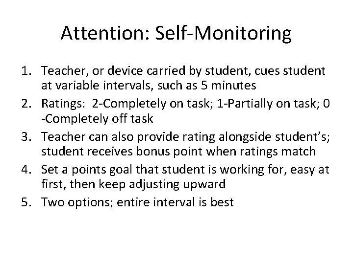 Attention: Self-Monitoring 1. Teacher, or device carried by student, cues student at variable intervals,