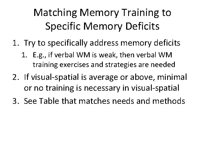 Matching Memory Training to Specific Memory Deficits 1. Try to specifically address memory deficits