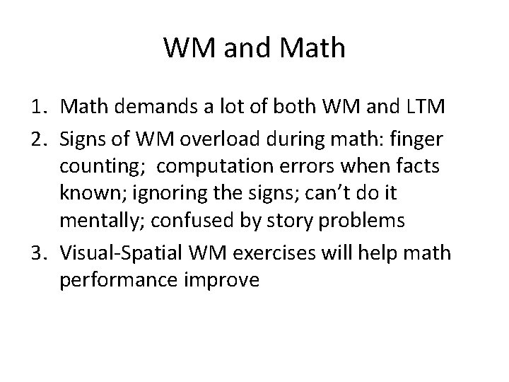 WM and Math 1. Math demands a lot of both WM and LTM 2.