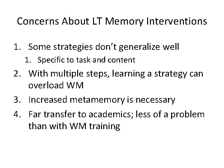 Concerns About LT Memory Interventions 1. Some strategies don’t generalize well 1. Specific to