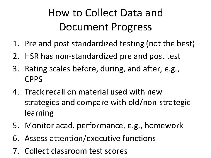 How to Collect Data and Document Progress 1. Pre and post standardized testing (not
