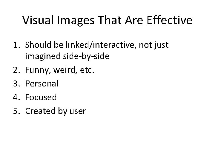 Visual Images That Are Effective 1. Should be linked/interactive, not just imagined side-by-side 2.