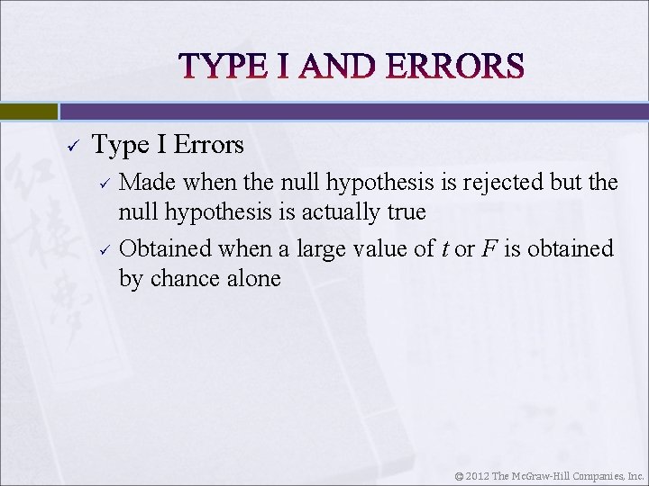 ü Type I Errors ü ü Made when the null hypothesis is rejected but