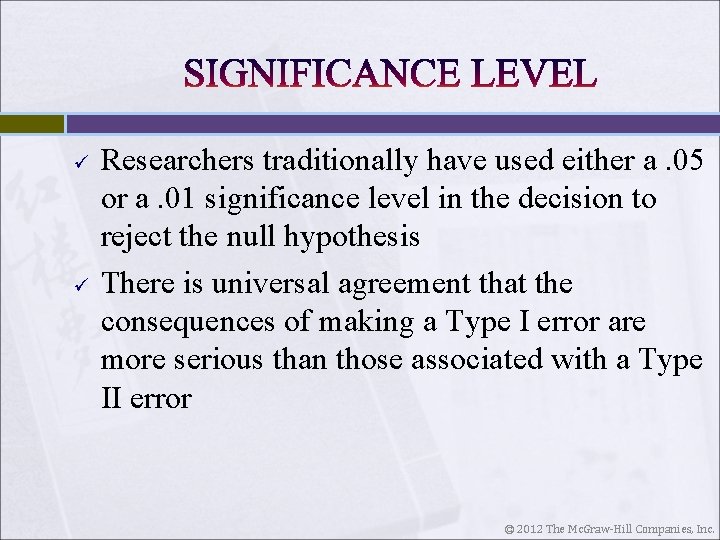 ü ü Researchers traditionally have used either a. 05 or a. 01 significance level