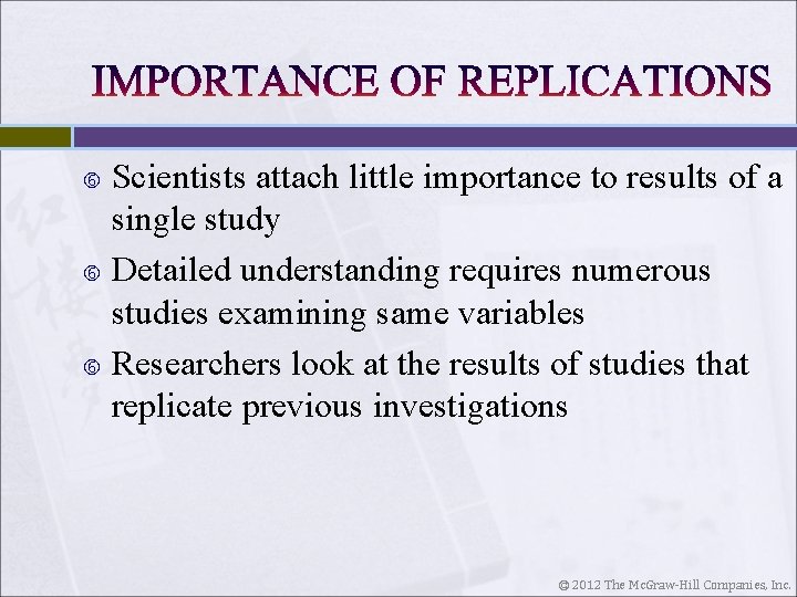 Scientists attach little importance to results of a single study Detailed understanding requires numerous