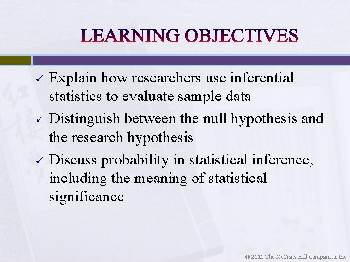 ü ü ü Explain how researchers use inferential statistics to evaluate sample data Distinguish