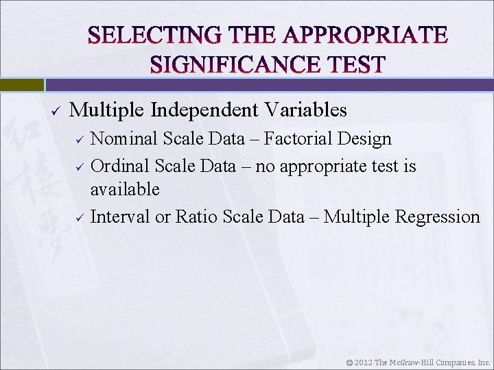 ü Multiple Independent Variables ü ü ü Nominal Scale Data – Factorial Design Ordinal