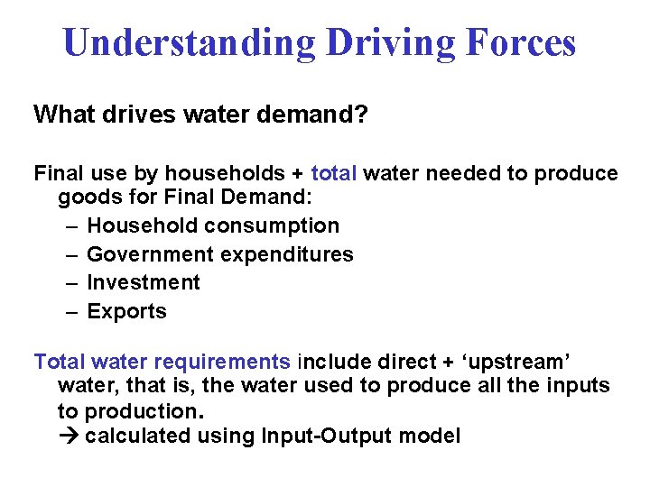 Understanding Driving Forces What drives water demand? Final use by households + total water