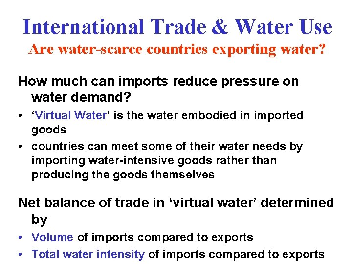 International Trade & Water Use Are water-scarce countries exporting water? How much can imports