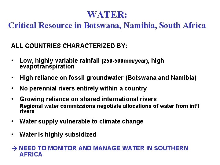 WATER: Critical Resource in Botswana, Namibia, South Africa ALL COUNTRIES CHARACTERIZED BY: • Low,