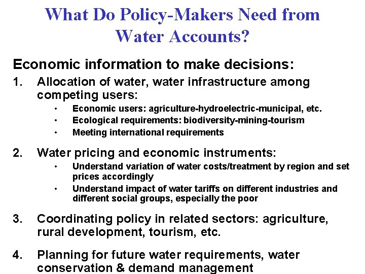 What Do Policy-Makers Need from Water Accounts? Economic information to make decisions: 1. Allocation
