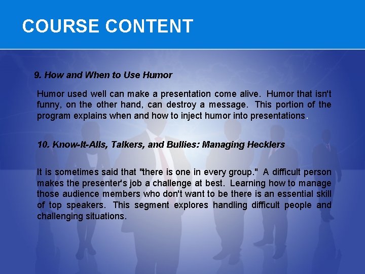 COURSE CONTENT 9. How and When to Use Humor used well can make a