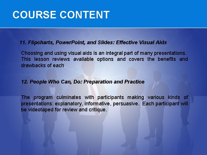 COURSE CONTENT 11. Flipcharts, Power. Point, and Slides: Effective Visual Aids Choosing and using