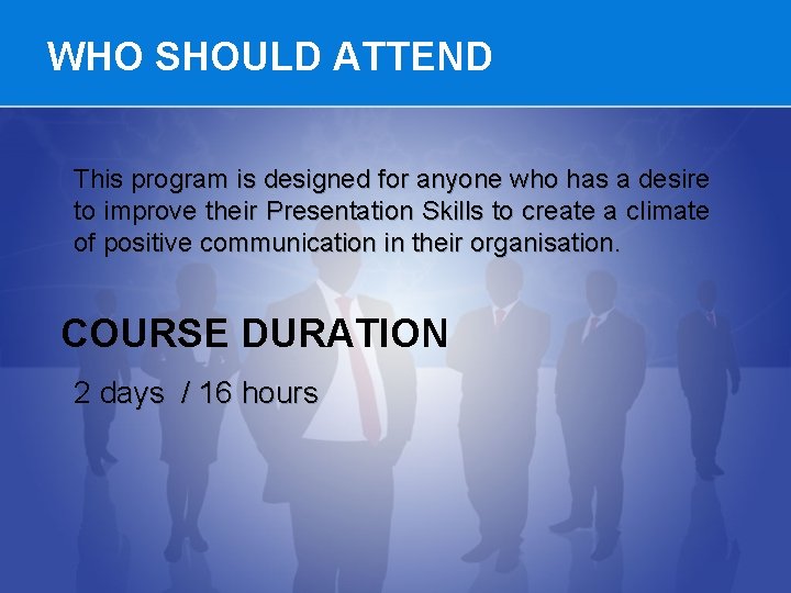 WHO SHOULD ATTEND This program is designed for anyone who has a desire to