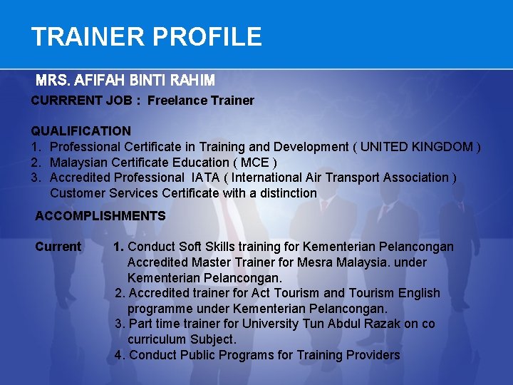 TRAINER PROFILE MRS. AFIFAH BINTI RAHIM CURRRENT JOB : Freelance Trainer QUALIFICATION 1. Professional