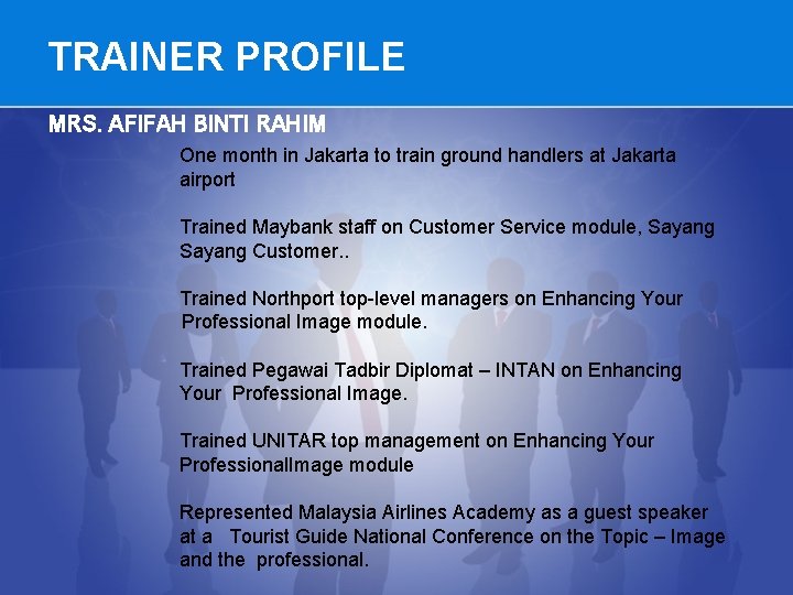 TRAINER PROFILE MRS. AFIFAH BINTI RAHIM One month in Jakarta to train ground handlers