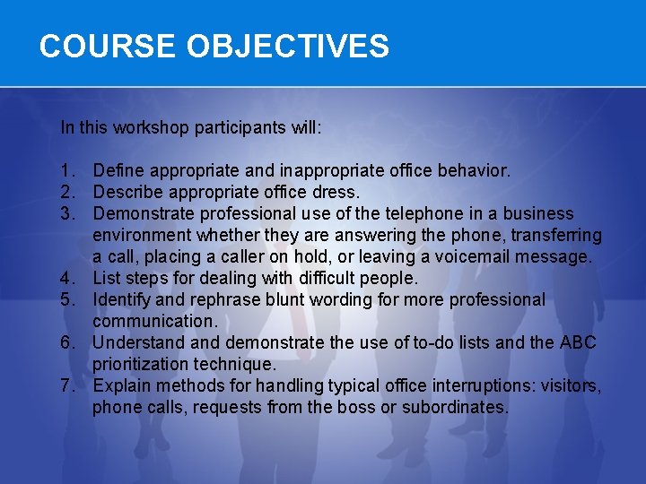 COURSE OBJECTIVES In this workshop participants will: 1. Define appropriate and inappropriate office behavior.