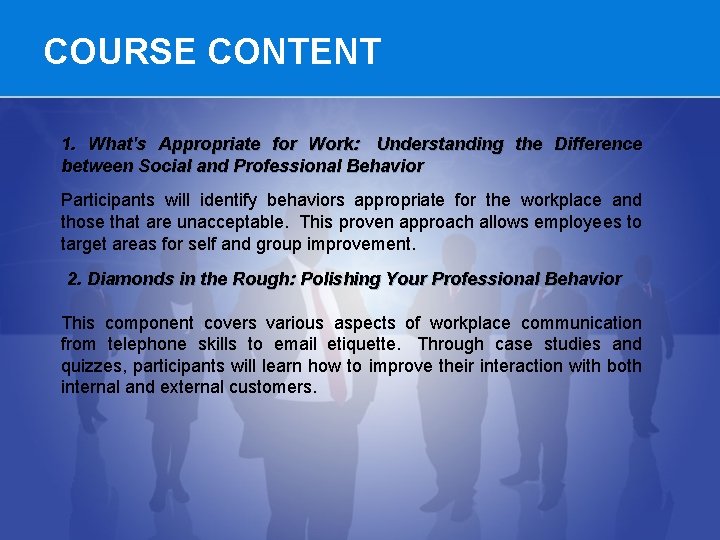 COURSE CONTENT 1. What's Appropriate for Work: Understanding the Difference between Social and Professional