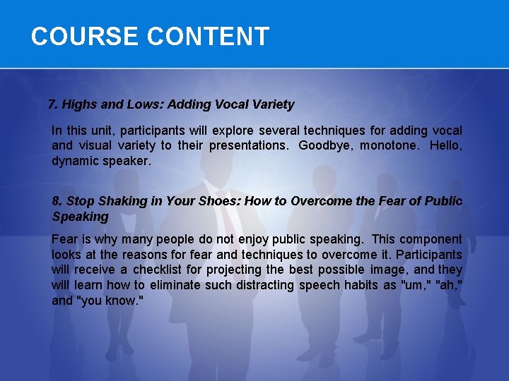 COURSE CONTENT 7. Highs and Lows: Adding Vocal Variety In this unit, participants will