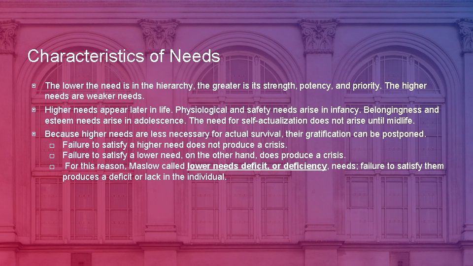 Characteristics of Needs ▣ The lower the need is in the hierarchy, the greater