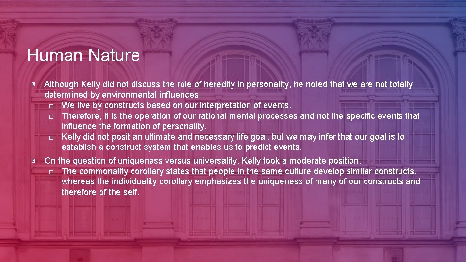 Human Nature ▣ Although Kelly did not discuss the role of heredity in personality,