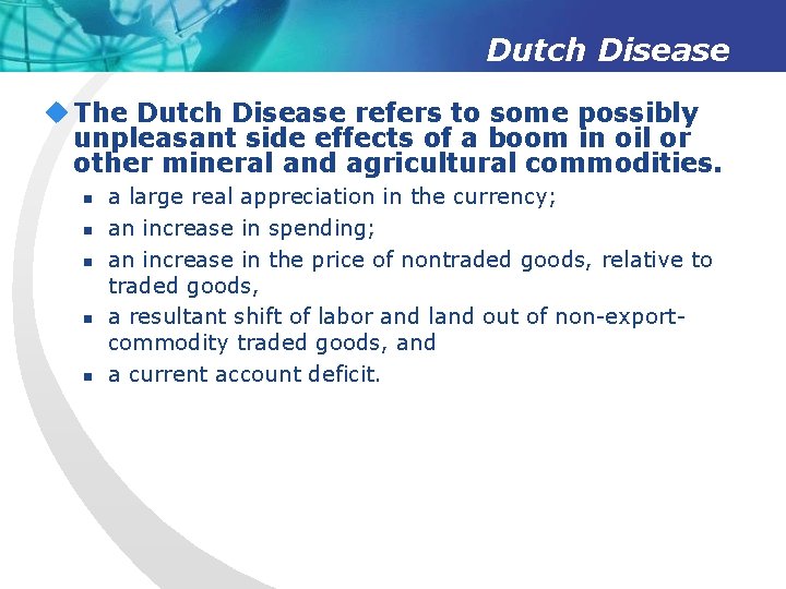 Dutch Disease u The Dutch Disease refers to some possibly unpleasant side effects of