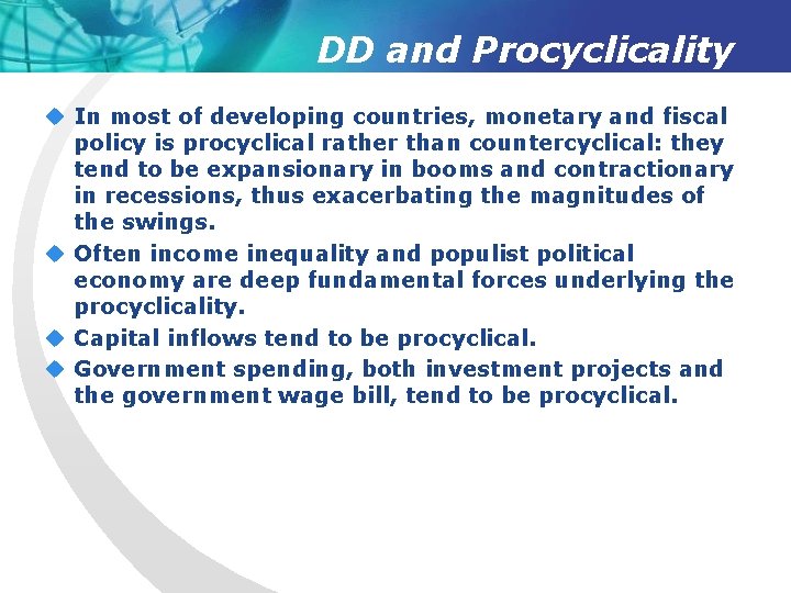 DD and Procyclicality u In most of developing countries, monetary and fiscal policy is