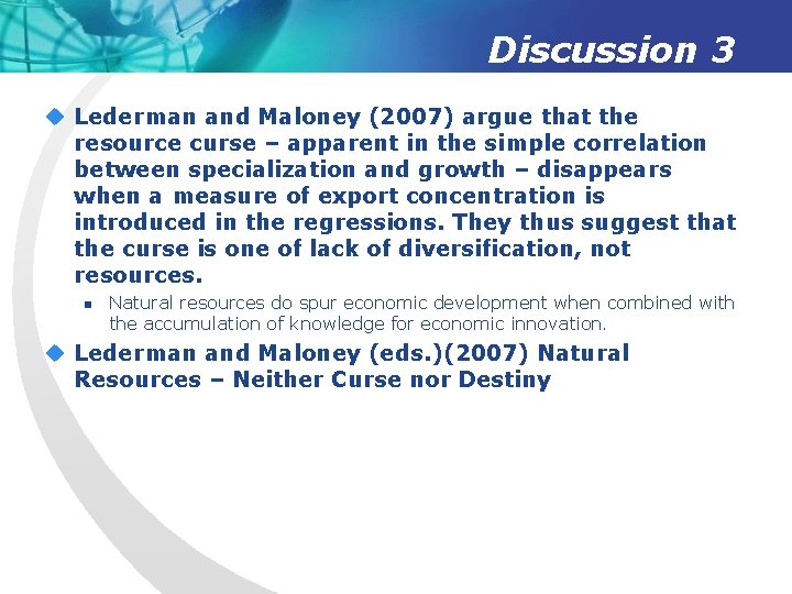 Discussion 3 u Lederman and Maloney (2007) argue that the resource curse – apparent