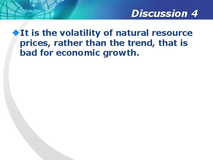Discussion 4 u. It is the volatility of natural resource prices, rather than the