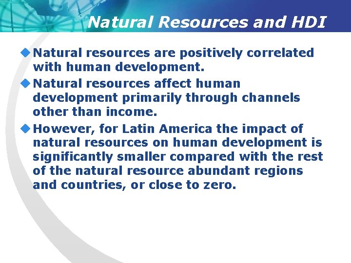 Natural Resources and HDI u Natural resources are positively correlated with human development. u