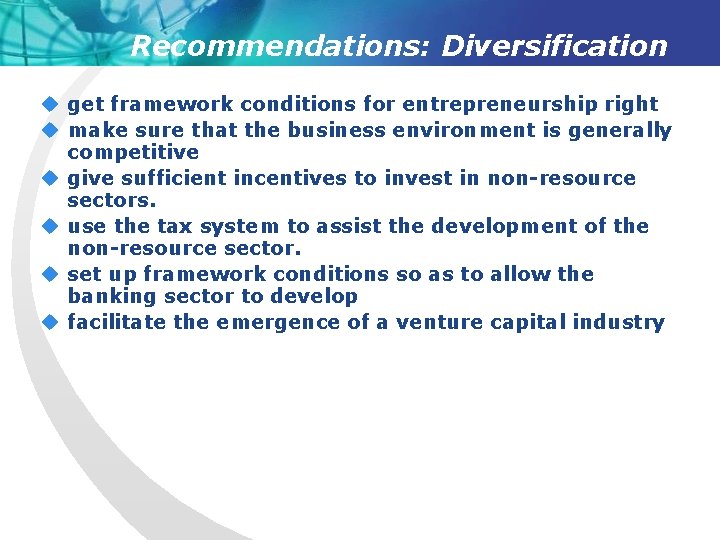 Recommendations: Diversification u get framework conditions for entrepreneurship right u make sure that the