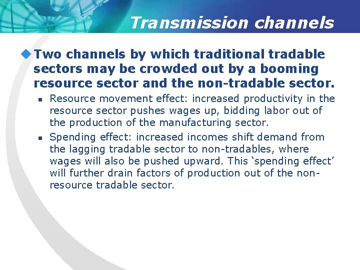 Transmission channels u Two channels by which traditional tradable sectors may be crowded out