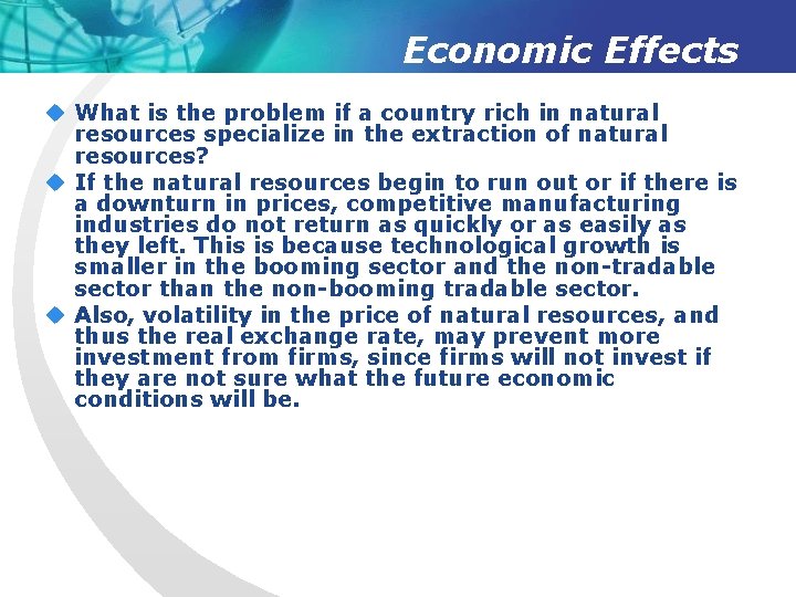 Economic Effects u What is the problem if a country rich in natural resources