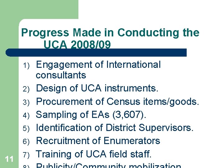 Progress Made in Conducting the UCA 2008/09 1) 2) 3) 4) 5) 6) 11