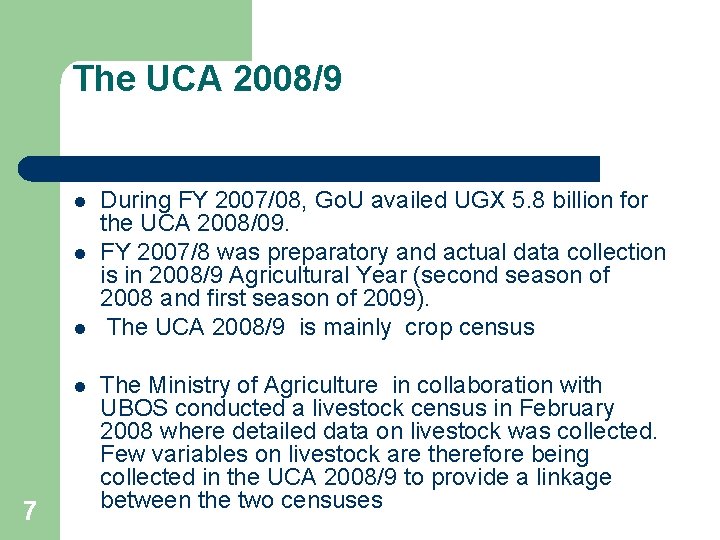 The UCA 2008/9 l l 7 During FY 2007/08, Go. U availed UGX 5.