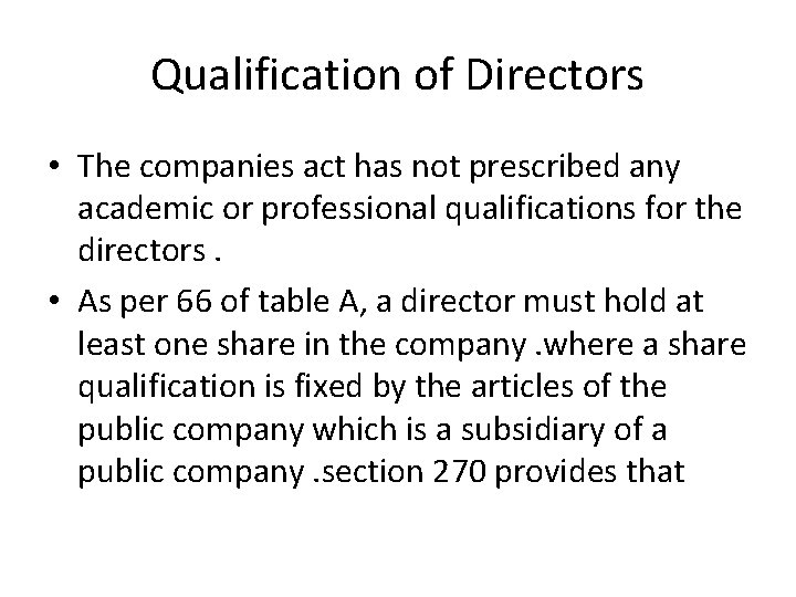 Qualification of Directors • The companies act has not prescribed any academic or professional