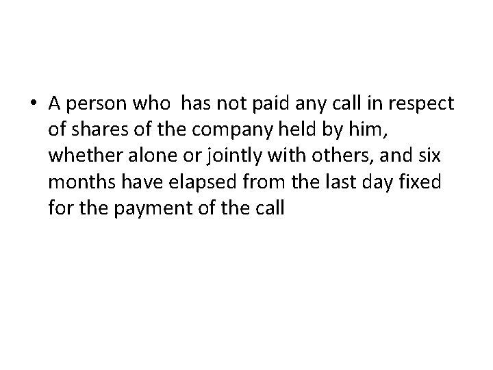  • A person who has not paid any call in respect of shares