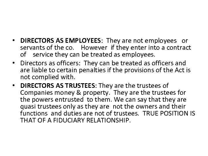  • DIRECTORS AS EMPLOYEES: They are not employees or servants of the co.