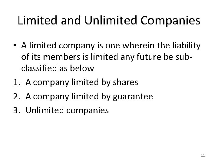 Limited and Unlimited Companies • A limited company is one wherein the liability of
